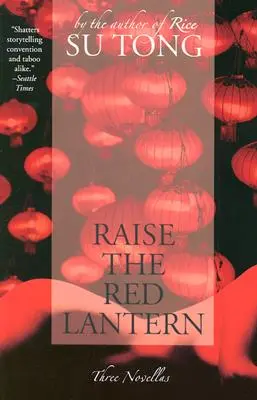 Lever la lanterne rouge : Trois nouvelles - Raise the Red Lantern: Three Novellas