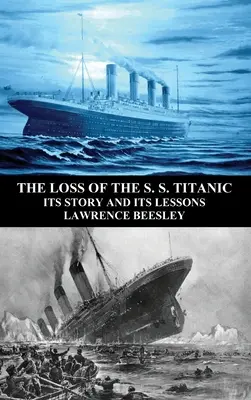 La perte du S.S. Titanic : son histoire et ses leçons - The Loss of the S. S. Titanic: Its Story and Its Lessons