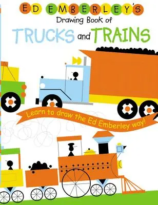 Le livre de dessin d'Ed Emberley sur les camions et les trains - Ed Emberley's Drawing Book of Trucks and Trains