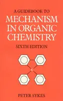 Guide du mécanisme en chimie organique - Guidebook to Mechanism in Organic Chemistry