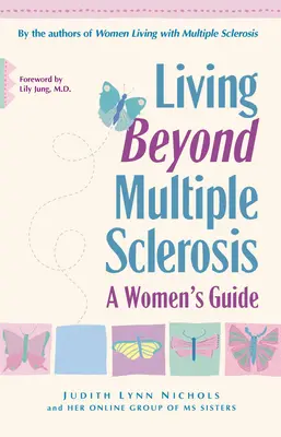 Vivre au-delà de la sclérose en plaques : Guide à l'usage des femmes - Living Beyond Multiple Sclerosis: A Woman's Guide