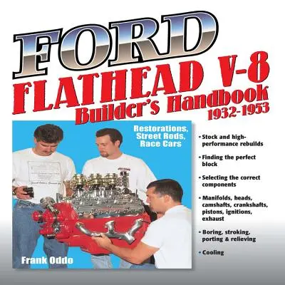 Ford Flathead V-8 Builders Hnbk 32-53 : Restorations, Street Rods, Race Cars - Ford Flathead V-8 Builders Hnbk 32-53: Restorations, Street Rods, Race Cars