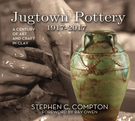 Jugtown Pottery 1917-2017 : Un siècle d'art et d'artisanat dans l'argile - Jugtown Pottery 1917-2017: A Century of Art & Craft in Clay