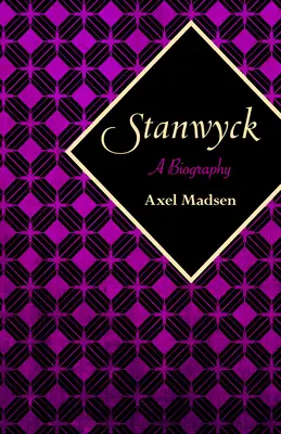 Stanwyck : Une biographie - Stanwyck: A Biography