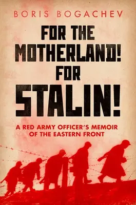 Pour la patrie, pour Staline : Les mémoires d'un officier de l'Armée rouge sur le front de l'Est - For the Motherland! for Stalin!: A Red Army Officer's Memoir of the Eastern Front