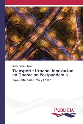 Transporte Urbano, Innovacion en Operacion Postpandemia (en anglais) - Transporte Urbano, Innovacion en Operacion Postpandemia