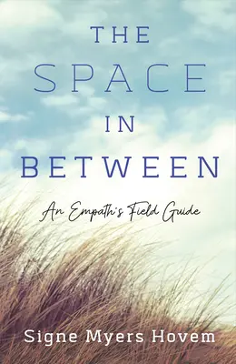L'espace entre les deux : Un guide de terrain pour les empathes - The Space in Between: An Empath's Field Guide