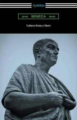 Lettres d'un stoïcien (traduites avec une introduction et des notes par Richard M. Gummere) - Letters from a Stoic (Translated with an Introduction and Notes by Richard M. Gummere)