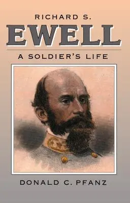 Richard S. Ewell : Une vie de soldat - Richard S. Ewell: A Soldier's Life