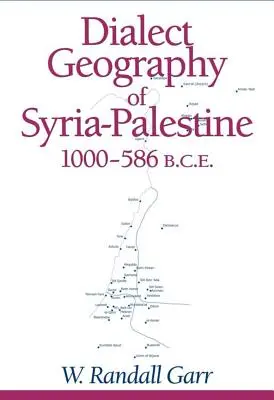 Géographie dialectale de la Syrie-Palestine, 1000-586 avant J.-C. - Dialect Geography of Syria-Palestine, 1000-586 Bce