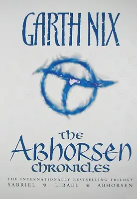 Les Chroniques d'Abhorsen : Sabriel/Lirael/Abhorsen - The Abhorsen Chronicles: Sabriel/Lirael/Abhorsen