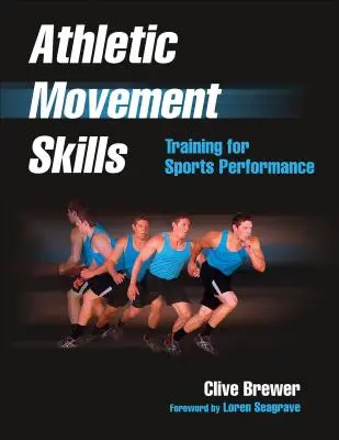 Compétences en matière de mouvement athlétique : Entraînement pour la performance sportive - Athletic Movement Skills: Training for Sports Performance
