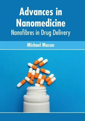 Avancées en nanomédecine : Les nanofibres dans l'administration des médicaments - Advances in Nanomedicine: Nanofibres in Drug Delivery