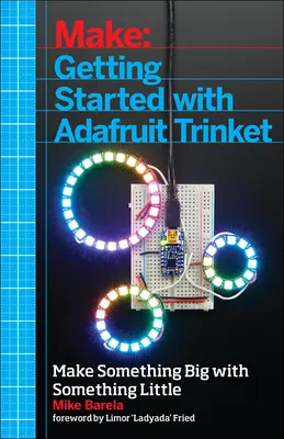 Démarrer avec Adafruit Trinket : 15 projets avec la carte AVR ATtiny85 à bas prix - Getting Started with Adafruit Trinket: 15 Projects with the Low-Cost AVR ATtiny85 Board