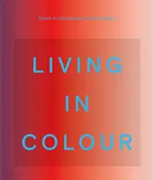 Living in Colour - La couleur dans la décoration intérieure contemporaine - Living in Colour - Colour in Contemporary Interior Design