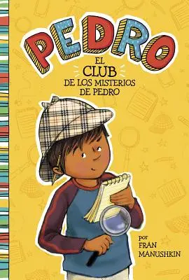 El Club de Los Misterios de Pedro = Le Club des Mystères de Pedro - El Club de Los Misterios de Pedro = Pedro's Mystery Club