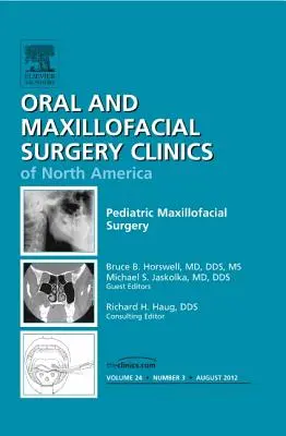 Pediatric Maxillofacial Surgery, an Issue of Oral and Maxillofacial Surgery Clinics, 24 (en anglais) - Pediatric Maxillofacial Surgery, an Issue of Oral and Maxillofacial Surgery Clinics, 24