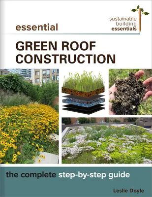 Essential Green Roof Construction : Le guide complet étape par étape - Essential Green Roof Construction: The Complete Step-By-Step Guide