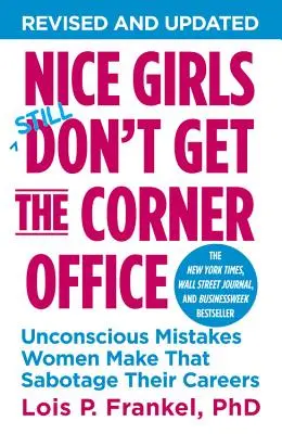 Nice Girls Don't Get the Corner Office : Les erreurs inconscientes des femmes qui sabotent leur carrière - Nice Girls Don't Get the Corner Office: Unconscious Mistakes Women Make That Sabotage Their Careers