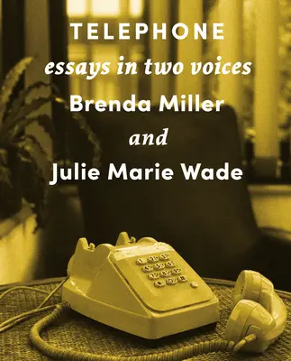 Téléphone : Essais à deux voix - Telephone: Essays in Two Voices