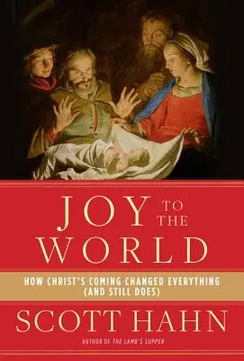 La joie du monde : comment la venue du Christ a tout changé (et continue de le faire) - Joy to the World: How Christ's Coming Changed Everything (and Still Does)