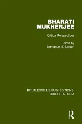 Bharati Mukherjee : Perspectives critiques - Bharati Mukherjee: Critical Perspectives
