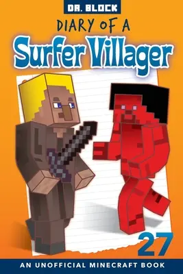 Journal d'un villageois surfeur, livre 27 : un livre non officiel de Minecraft - Diary of a Surfer Villager, Book 27: an unofficial Minecraft book
