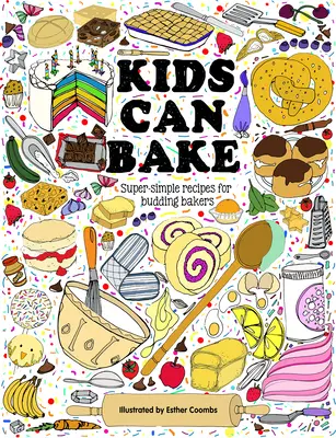 Les enfants savent cuisiner : Recettes pour boulangers en herbe - Kids Can Bake: Recipes for Budding Bakers