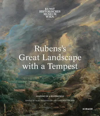 Le grand paysage avec tempête de Rubens : Anatomie d'un chef-d'œuvre - Rubens's Great Landscape with a Tempest: Anatomy of a Masterpiece