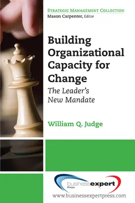 Renforcer la capacité organisationnelle de changement : Le nouveau mandat du dirigeant - Building Organizational Capacity for Change: The Leader's New Mandate