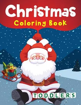 Livre de coloriage de Noël pour les enfants : 50 pages de coloriage de Noël pour les tout-petits - Christmas Coloring Book Toddlers: 50 Christmas Coloring Pages for Toddlers