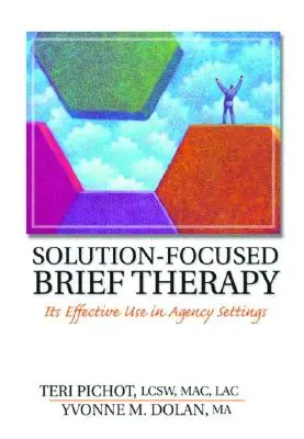 La thérapie brève centrée sur la solution : Son utilisation efficace en agence - Solution-Focused Brief Therapy: Its Effective Use in Agency Settings