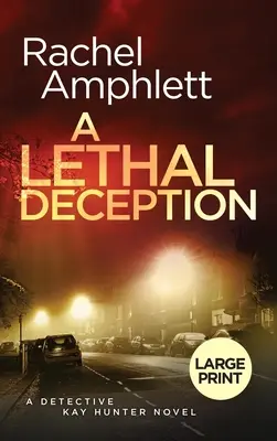 Une tromperie mortelle : Un thriller policier de l'inspecteur Kay Hunter - A Lethal Deception: A Detective Kay Hunter crime thriller