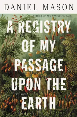 Un registre de mon passage sur la terre : Histoires - A Registry of My Passage Upon the Earth: Stories