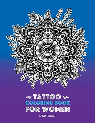 Livre de coloriage de tatouage pour les femmes : Livre de coloriage anti-stress pour la relaxation des femmes, dessins détaillés de tatouage de lion, hibou, papillon, oiseaux, fleurs, soleil, etc. - Tattoo Coloring Book For Women: Anti-Stress Coloring Book for Women's Relaxation, Detailed Tattoo Designs of Lion, Owl, Butterfly, Birds, Flowers, Sun