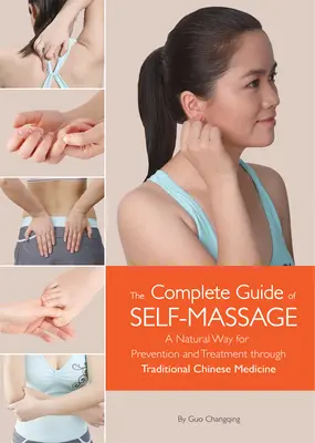 Guide complet de l'automassage - Une méthode naturelle de prévention et de traitement par la médecine traditionnelle chinoise - Complete Guide of Self-Massage - A Natural Way for Prevention and Treatment through Traditional Chinese Medicine