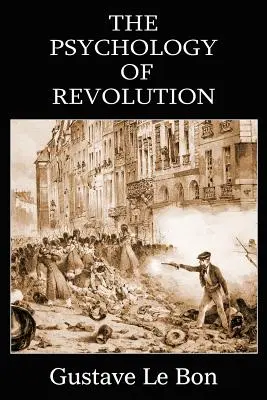 La psychologie de la révolution - The Psychology of Revolution