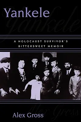 Yankele : Les mémoires douces-amères d'un survivant de l'Holocauste - Yankele: A Holocaust Survivor's Bittersweet Memoir