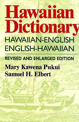 Hawaiian Dictionary : Hawaiian-English English-Hawaiian Revised and Enlarged Edition (Dictionnaire hawaïen : hawaïen-anglais-anglais-hawaïen révisé et augmenté) - Hawaiian Dictionary: Hawaiian-English English-Hawaiian Revised and Enlarged Edition