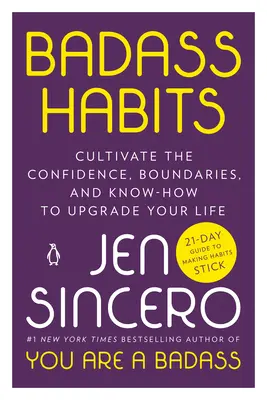 Habitudes de dur à cuire : Cultiver la confiance, les limites et le savoir-faire pour améliorer votre vie - Badass Habits: Cultivate the Confidence, Boundaries, and Know-How to Upgrade Your Life