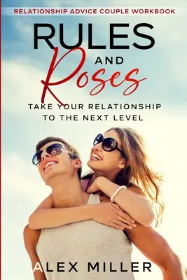 Le livre de conseils sur les relations pour les couples : Rules & Roses - Faites passer votre relation au niveau supérieur - Relationship Advice For Couples Workbook: Rules & Roses - Take Your Relationship To The Next Level