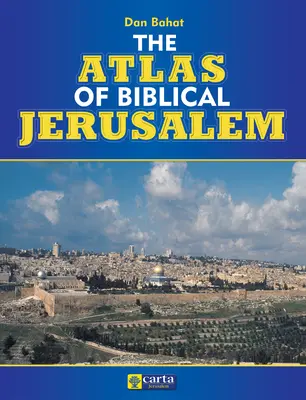 L'Atlas de la Jérusalem biblique - The Atlas of Biblical Jerusalem