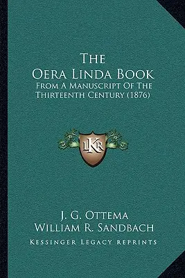 Le livre d'Oera Linda : D'après un manuscrit du treizième siècle (1876) - The Oera Linda Book: From A Manuscript Of The Thirteenth Century (1876)