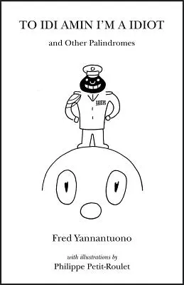 To IDI Amin I'm a Idiot et autres palindromes - To IDI Amin I'm a Idiot and Other Palindromes