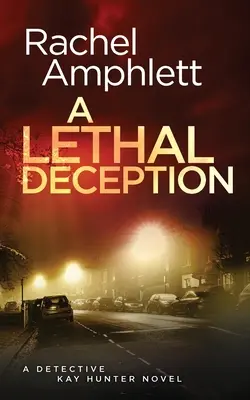 Une tromperie mortelle : Un thriller policier de l'inspecteur Kay Hunter - A Lethal Deception: A Detective Kay Hunter crime thriller
