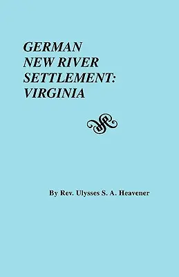 La colonie allemande de New River : Virginie - German New River Settlement: Virginia