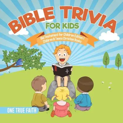 Bible Trivia for Kids Old Testament for Children Edition 1 - Livres chrétiens pour enfants et adolescents - Bible Trivia for Kids Old Testament for Children Edition 1 Children & Teens Christian Books