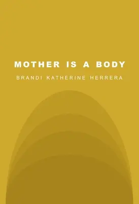 La mère est un corps - Mother Is a Body