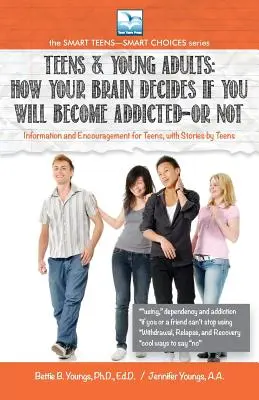 Comment votre cerveau décide si vous deviendrez dépendant - ou pas : Pour les adolescents et les jeunes adultes - How Your Brain Decides if You Will Become Addicted--or NOT: For Teens & Young Adults