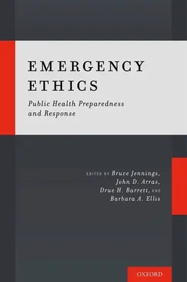 L'éthique de l'urgence : Préparation et réponse en matière de santé publique - Emergency Ethics: Public Health Preparedness and Response